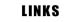 LINKS